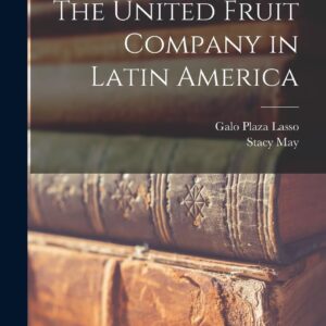 The United Fruit Company in Latin America Hardcover – October 27