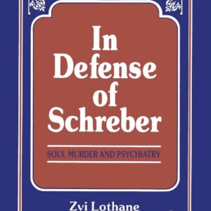 In Defense of Schreber: Soul Murder and Psychiatry 1st Edition 9781138872295