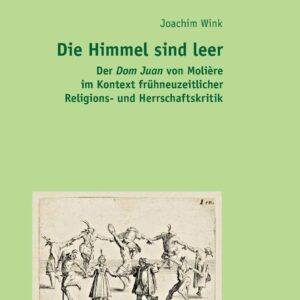 Die Himmel sind leer: Der "Dom Juan" von Molière im Kontext frühneuzeitlicher Religions- und Herrschaftskritik (German Edition) New Edition 9783631663875