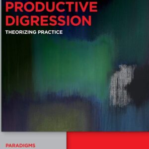 Productive Digression: Theorizing Practice (Paradigms