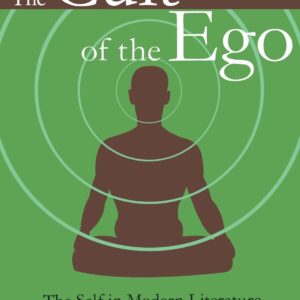The Cult of the Ego: The Self in Modern Literature 1st Edition 9781412804813