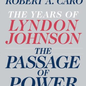 The Passage of Power: The Years of Lyndon Johnson Hardcover – Deckle Edge