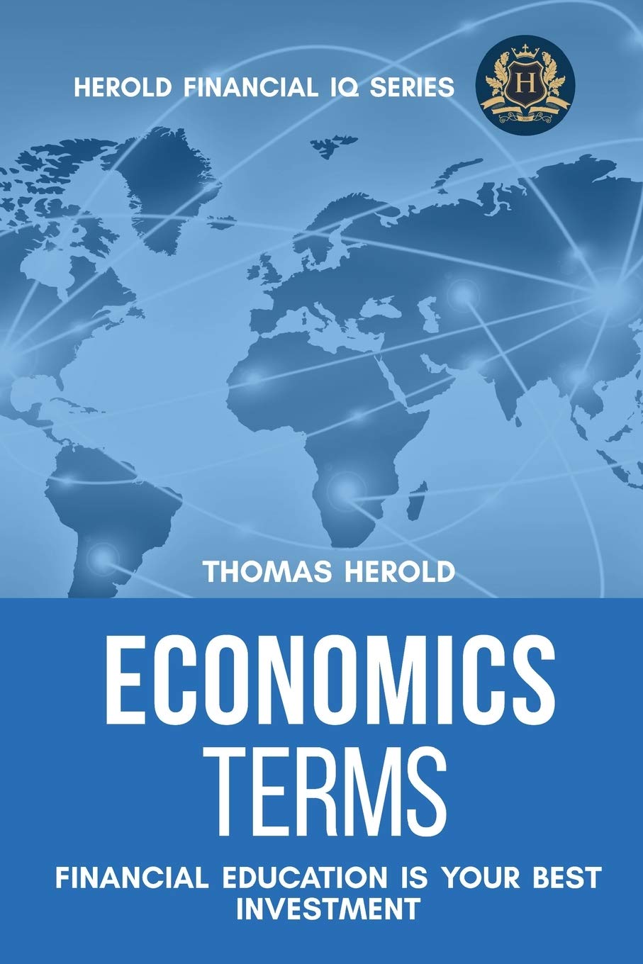 Economics Terms - Financial Education Is Your Best Investment (Financial IQ) Paperback – February 10