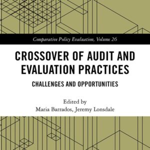 Crossover of Audit and Evaluation Practices: Challenges and Opportunities (Comparative Policy Evaluation) 1st Edition 9780367897703