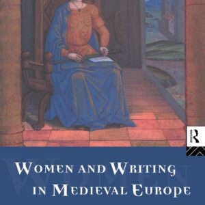 Women and Writing in Medieval Europe: A Sourcebook 9780415106856