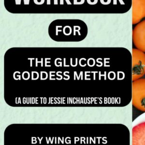Workbook for The Glucose Goddess Method: (A Guide to Jessie Inchauspe’s Book) 9798859789009