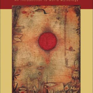 Myth and Knowing: An Introduction to World Mythology 1st Edition 9780767419574