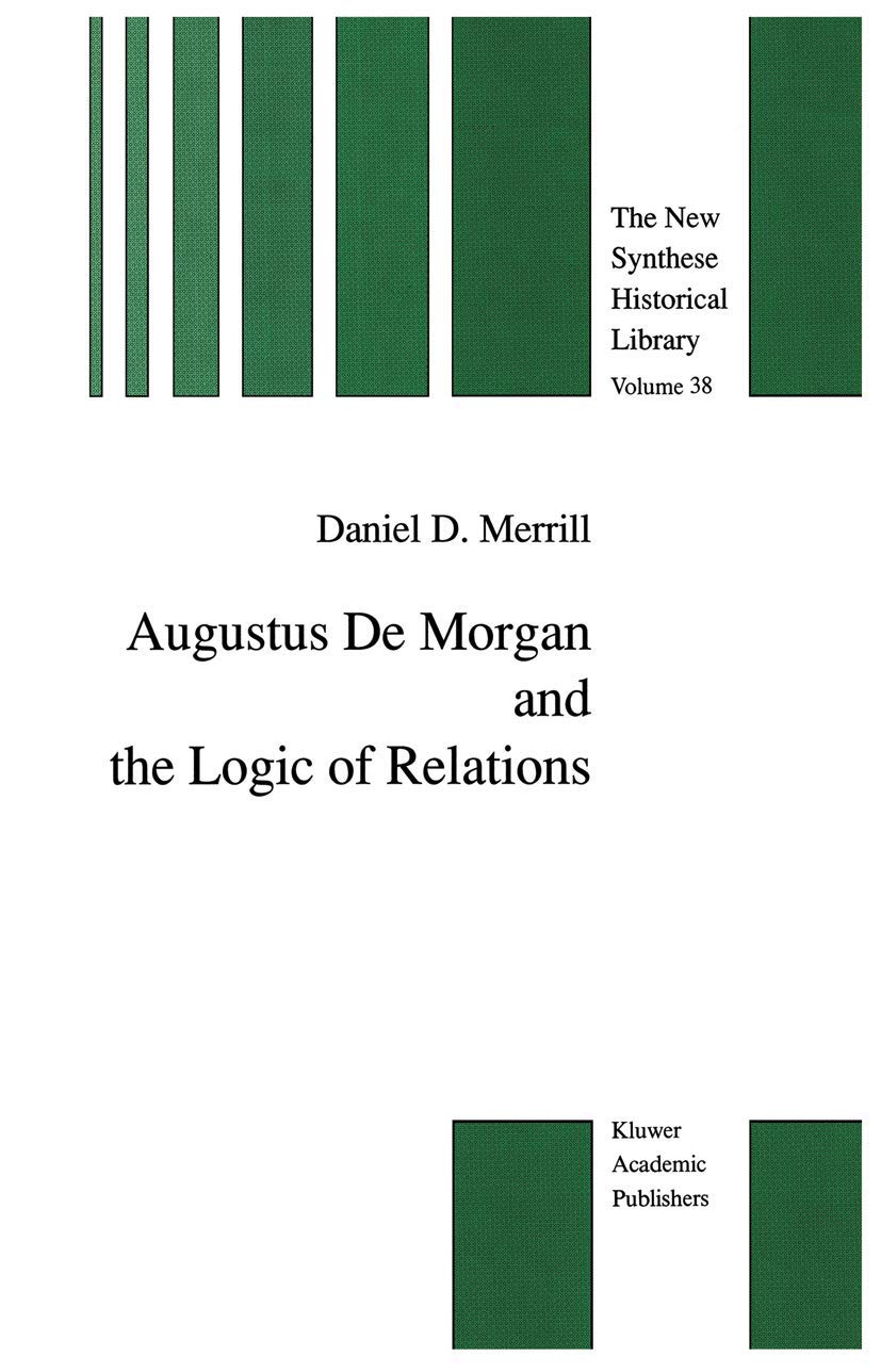 Augustus De Morgan and the Logic of Relations (The New Synthese Historical Library