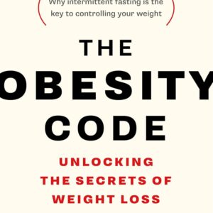 The Obesity Code - Unlocking the Secrets of Weight Loss (Book 1) (The Code Series