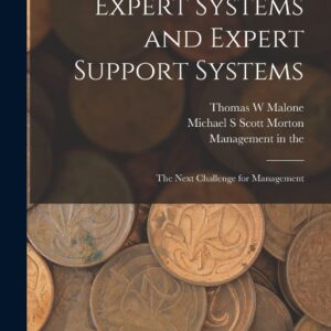 Expert Systems and Expert Support Systems: The Next Challenge for Management Paperback – October 27