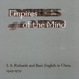 Empires of the Mind: I. A. Richards and Basic English in China