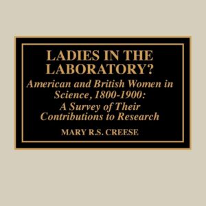 Ladies in the Laboratory? American and British Women in Science