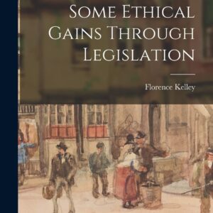 Some Ethical Gains Through Legislation Hardcover – October 27