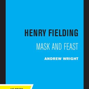 Henry Fielding: Mask and Feast First Edition 9780520361997
