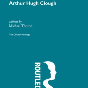 Arthur Hugh Clough 1st Edition 9780415756747