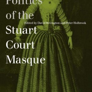 The Politics of the Stuart Court Masque 9780521031202