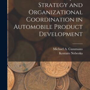 Multi-project Strategy and Organizational Coordination in Automobile Product Development Paperback – October 27