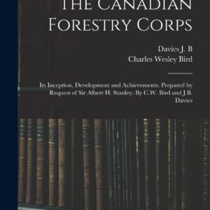 The Canadian Forestry Corps; its Inception