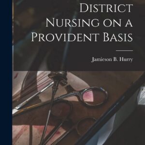 District Nursing on a Provident Basis Hardcover – October 27