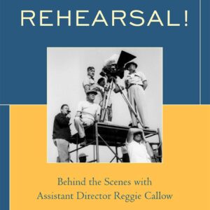 Shoot the Rehearsal!: Behind the Scenes with Assistant Director Reggie Callow Paperback – May 26
