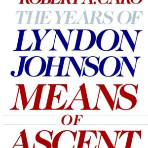 Means of Ascent: The Years of Lyndon Johnson II Hardcover – Deckle Edge