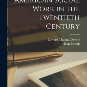 American Social Work in the Twentieth Century Hardcover – October 27