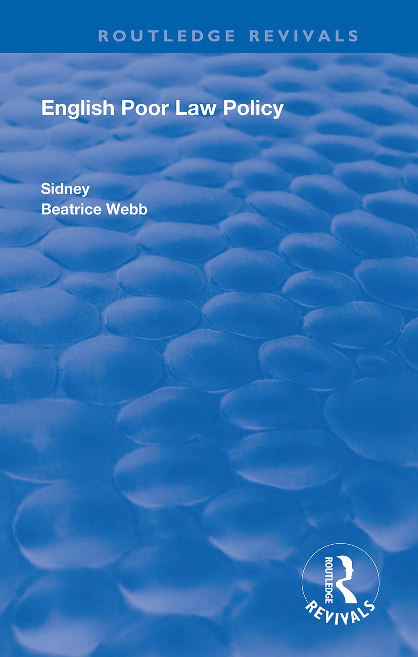 English Poor Law Policy: Sidney and Beatrice Webb (Routledge Revivals) 1st Edition 9781138392052