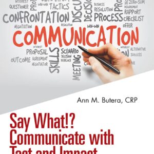Say What!? Communicate with Tact and Impact: What to say to get results at any point in an audit (Security