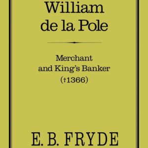 William De La Pole: Merchant and King's Banker (1366) 9780907628354
