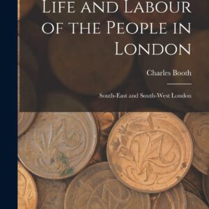 Life and Labour of the People in London: South-East and South-West London Hardcover – October 27