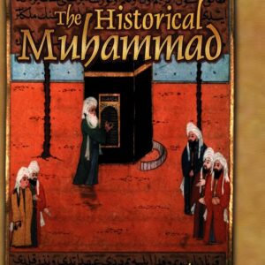 The Historical Muhammad 1st Edition 9780745639987