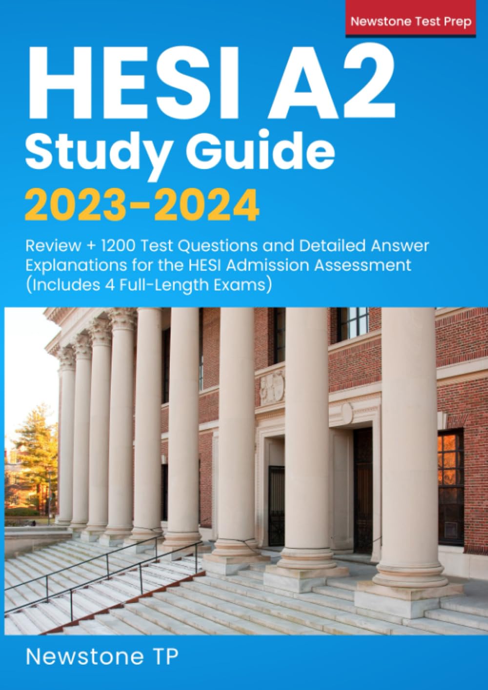 HESI A2 Study Guide 2023-2024: Review + 1200 Test Questions and Detailed Answer Explanations for the HESI Admission Assessment (Includes 4 Full-Length Exams) 9781998805051