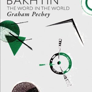 Mikhail Bakhtin (Critics of the Twentieth Century) 1st Edition 9780415424196