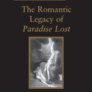 The Romantic Legacy of Paradise Lost: Reading against the Grain (The Nineteenth Century Series) 1st Edition 9780367887971