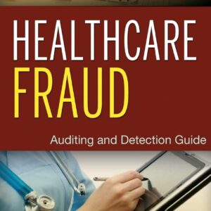 Healthcare Fraud: Auditing and Detection Guide 2nd Edition 9781118179802