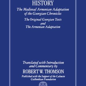 Rewriting Caucasian History: The Medieval Armenian Adaptation of the Georgian Chronicles: The Original Georgian Texts and the Armenian Adaptation (Oxford Oriental Monographs) Hardcover – June 27