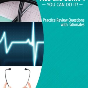 Ace the CCRN: You Can Do It! Practice Review Questions 9780997834901