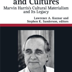 Studying Societies and Cultures: Marvin Harris's Cultural Materialism and its Legacy (Studies in Comparative Social Science) 1st Edition 9781594512889