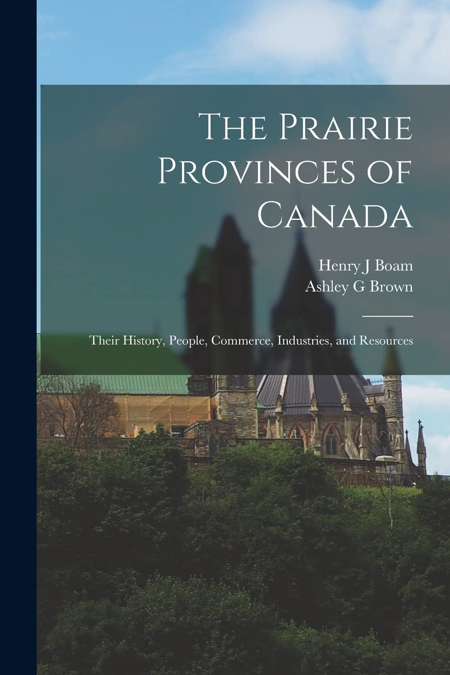 The Prairie Provinces of Canada: Their History