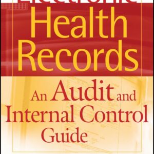 Electronic Health Records: An Audit and Internal Control Guide 1st Edition 9780470258200