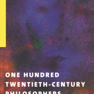 One Hundred Twentieth-Century Philosophers 9780415179966