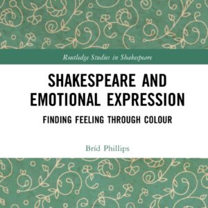 Shakespeare and Emotional Expression (Routledge Studies in Shakespeare) 1st Edition 9781032055923
