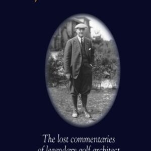 Golf Has Never Failed Me: The Lost Commentaries of Legendary Golf Architect Donald J. Ross Hardcover – January 29