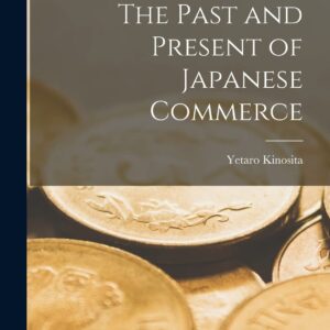 The Past and Present of Japanese Commerce Paperback – October 27