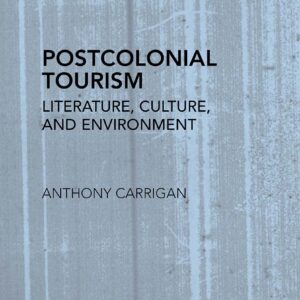 Postcolonial tourism (Routledge Research in Postcolonial Literatures) 1st Edition 9780415810999
