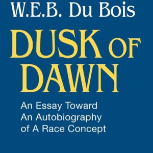 Dusk of Dawn!: An Essay Toward an Autobiography of Race Concept (Black Classics of Social Science) 1st Edition 9780878559176