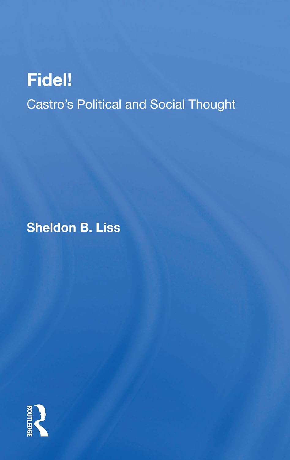 Fidel!: Castro's Political And Social Thought 1st Edition 9780367161026