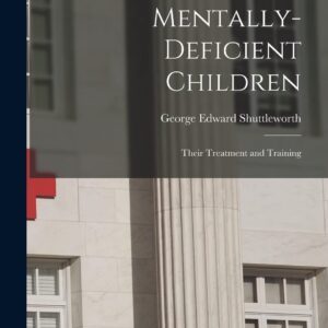 Mentally-Deficient Children: Their Treatment and Training Paperback – October 27