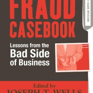 Fraud Casebook: Lessons from the Bad Side of Business 1st Edition 9780470134689