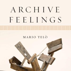 Archive Feelings: A Theory of Greek Tragedy (Classical Memories/Modern Identitie) Hardcover – November 16